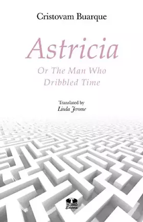Couverture du produit · Astricia or The Man Who Dribbled Time