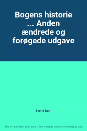 Couverture du produit · Bogens historie ... Anden ændrede og forøgede udgave