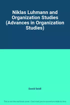 Couverture du produit · Niklas Luhmann and Organization Studies (Advances in Organization Studies)