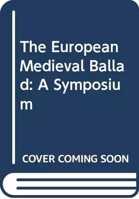 Couverture du produit · The European Medieval Ballad: A Symposium