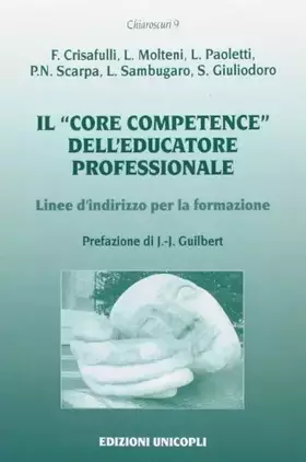 Couverture du produit · Il «core competence» dell'educatore professionale. Linee d'indirizzo per la formazione