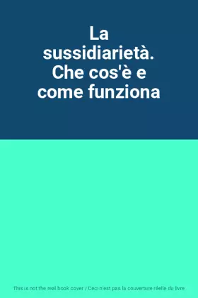 Couverture du produit · La sussidiarietà. Che cos'è e come funziona