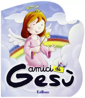 Couverture du produit · Amici di Gesù. Ediz. illustrata