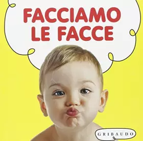 Couverture du produit · Facciamo le facce. Ediz. illustrata
