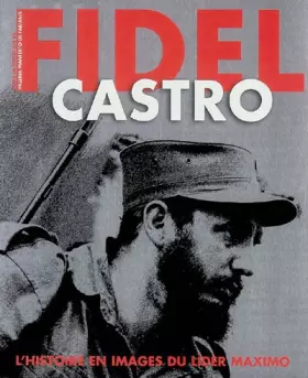 Couverture du produit · Fidel Castro : Histoire et images du lider maximo