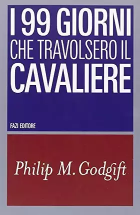 Couverture du produit · I 99 giorni che travolsero il Cavaliere