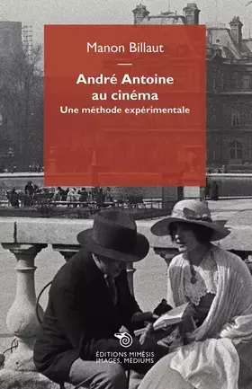 Couverture du produit · André Antoine au cinéma. Une méthode expérimentale