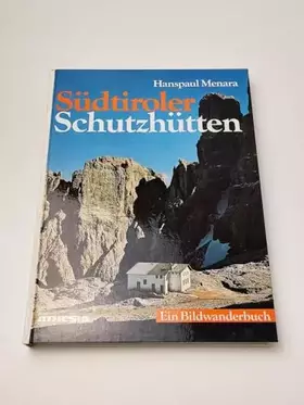 Couverture du produit · Sudtiroler Schutzhutten. Ein Bildwanderbuch
