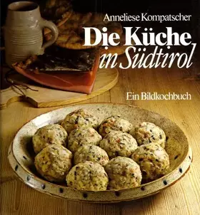 Couverture du produit · Die küche in Südtirol. Ein Bildkochbuch