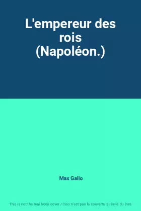 Couverture du produit · L'empereur des rois (Napoléon.)