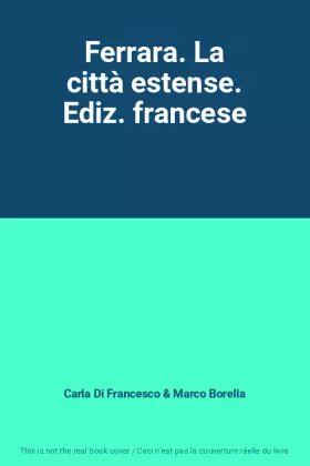 Couverture du produit · Ferrara. La città estense. Ediz. francese
