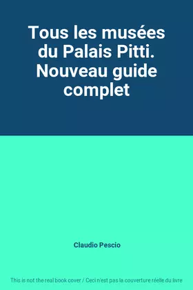 Couverture du produit · Tous les musées du Palais Pitti. Nouveau guide complet
