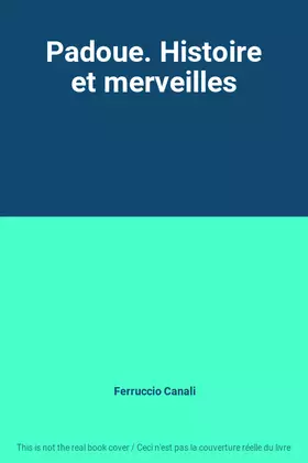 Couverture du produit · Padoue. Histoire et merveilles