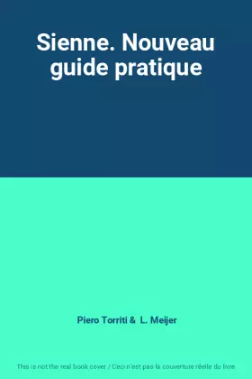 Couverture du produit · Sienne. Nouveau guide pratique
