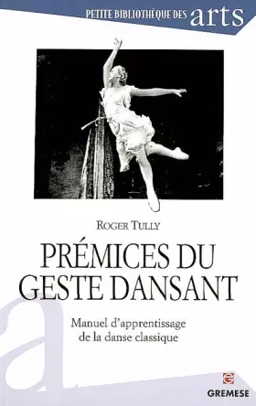 Couverture du produit · Prémices du geste dansant: Manuel d'apprentissage de la danse classique
