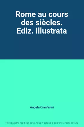 Couverture du produit · Rome au cours des siècles. Ediz. illustrata