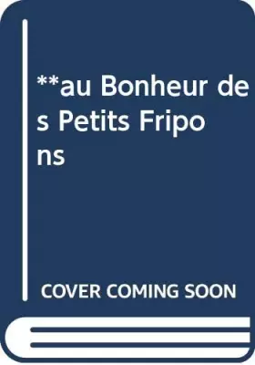 Couverture du produit · **au Bonheur des Petits Fripons