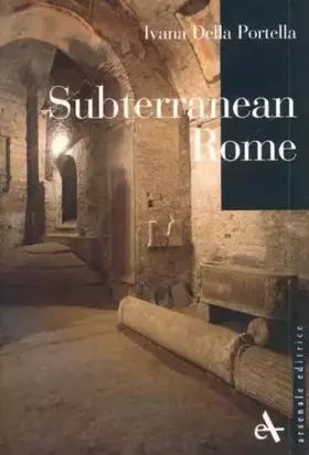 Couverture du produit · Subterranean Rome. Ediz. illustrata