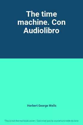 Couverture du produit · The time machine. Con Audiolibro