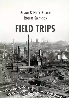 Couverture du produit · Robert Smithson Bernd & Hilla Becher. Field trips