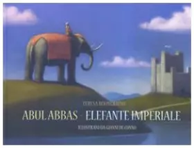 Couverture du produit · Abul Abbas. Elefante imperiale. Ediz. illustrata