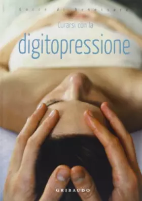 Couverture du produit · Curarsi con la ditigopressione. Ediz. illustrata