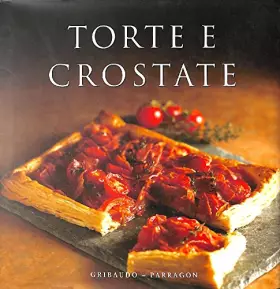 Couverture du produit · Torte e crostate. Ediz. illustrata