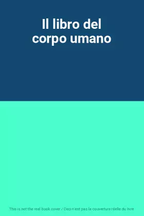 Couverture du produit · Il libro del corpo umano