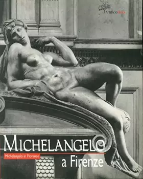 Couverture du produit · Michelangelo a Firenze. Ediz. illustrata
