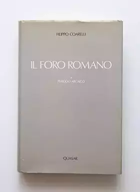 Couverture du produit · Il foro romano. Periodo arcaico
