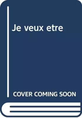 Couverture du produit · Je veux être