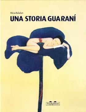 Couverture du produit · Una storia guaranì. Ediz. illustrata