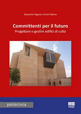 Couverture du produit · Committenti per il futuro. Progettare e gestire edifici di culto
