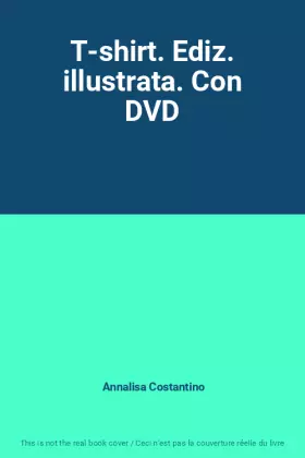 Couverture du produit · T-shirt. Ediz. illustrata. Con DVD