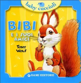 Couverture du produit · Bibi e i suoi amici. Ediz. illustrata