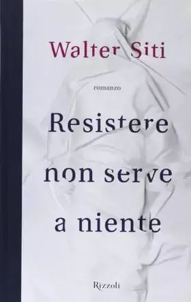 Couverture du produit · Resistere non serve a niente