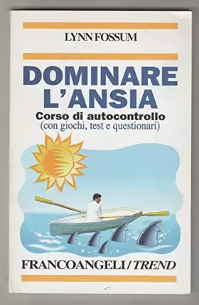Couverture du produit · Dominare l'ansia. Corso di autocontrollo (con giochi, test e questionari)