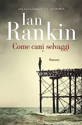 Couverture du produit · Come cani selvaggi. Un'indagine di John Rebus