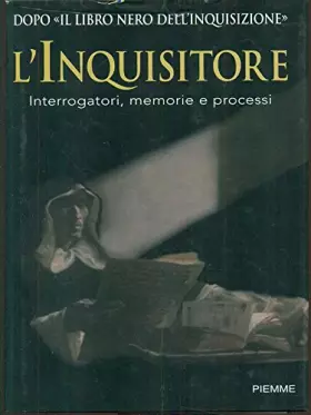 Couverture du produit · L'inquisitore. Interrogatori, memorie e processi
