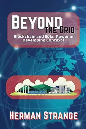 Couverture du produit · Beyond the Grid-Blockchain and Solar Power in Developing Contexts: Driving Sustainable Development in the Developing World (Bloc