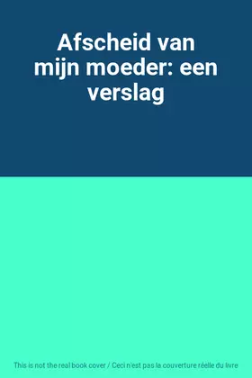Couverture du produit · Afscheid van mijn moeder: een verslag