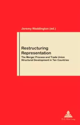 Couverture du produit · RESTRUCTURING REPRESENTATION: MERGER PROCESS & TRADE UNION STRUCTURAL DEVELOPMENT IN 10 COUNTRIES: 46
