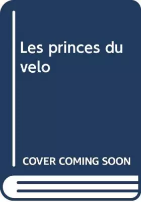 Couverture du produit · Les princes du vélo