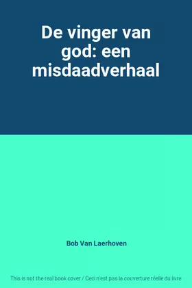 Couverture du produit · De vinger van god: een misdaadverhaal