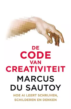 Couverture du produit · De code van creativiteit: Hoe AI leert schrijven, schilderen en denken