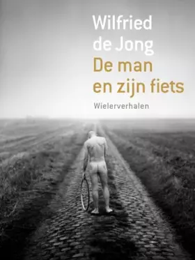Couverture du produit · De man en zijn fiets: wielerverhalen