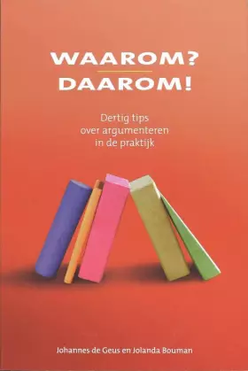 Couverture du produit · Waarom? Daarom!: 30 Tips over argumenteren in de praktijk