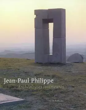 Couverture du produit · Jean-Paul Philippe : Archéologies intérieures