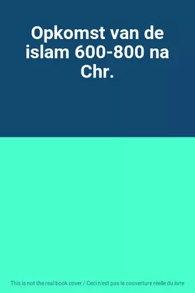 Couverture du produit · Opkomst van de islam 600-800 na Chr.
