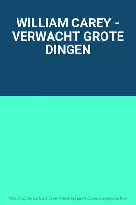 Couverture du produit · WILLIAM CAREY - VERWACHT GROTE DINGEN